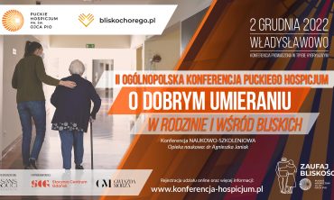 II Ogólnopolska Konferencja Puckiego Hospicjum – O dobrym umieraniu