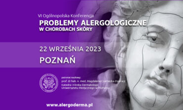 VI Ogólnopolska Konferencja Problemy Alergologiczne w Chorobach Skóry