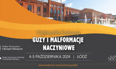 I Ogólnopolska Konferencja Guzy i Malformacje Naczyniowe